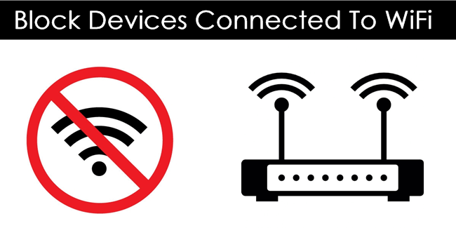 How To Block Devices Connected To WiFi Network