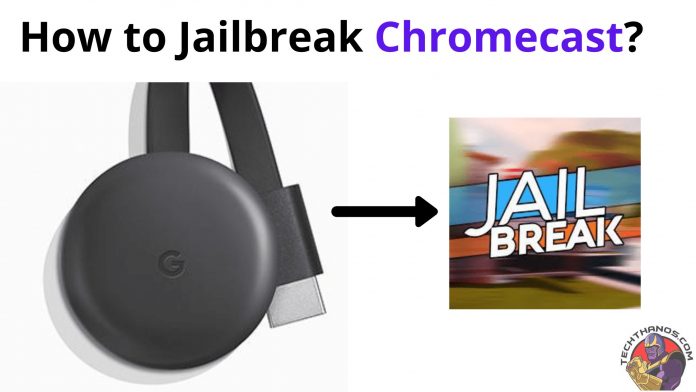 How to Jailbreak Google Chromecast using different methods - KrispiTech