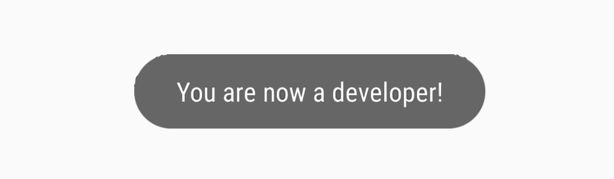 You Are Now a Developer