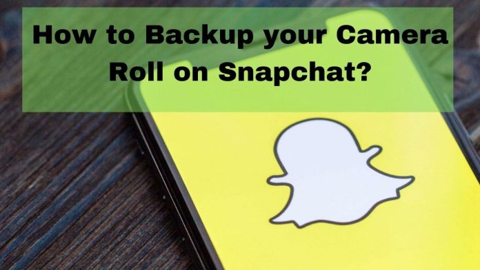 How To Back Up Camera Roll To Snapchat