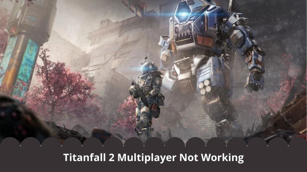 How to Fix Titanfall 2 Multiplayer not working KrispiTech