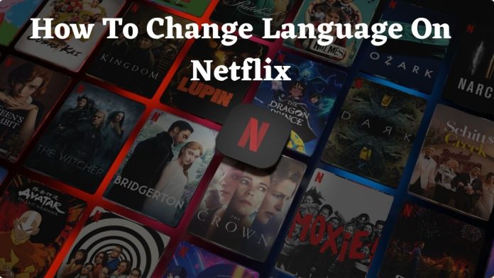 How To Change Language On Netflix